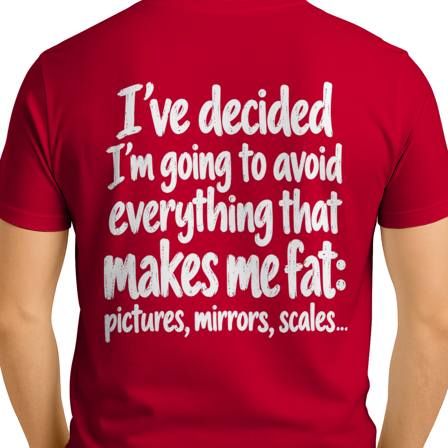I've Decided I'm Going To Avoid Everything That Makes Me Fat Pictures Mirrors Scales Funny Sarcastic T-Shirt