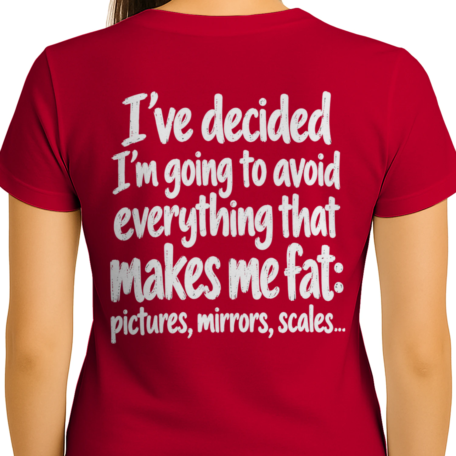 I've Decided I'm Going To Avoid Everything That Makes Me Fat Pictures Mirrors Scales Funny Sarcastic T-Shirt