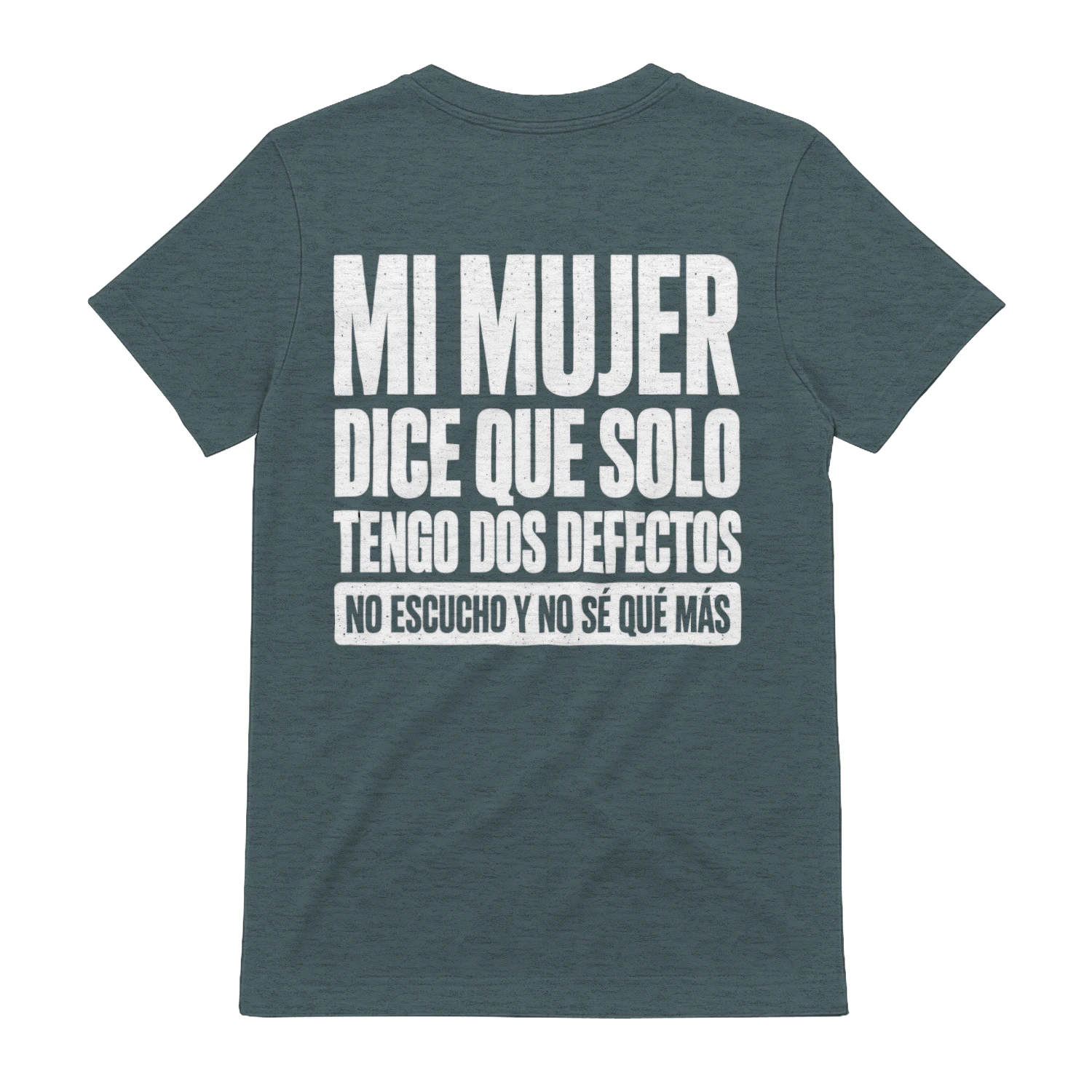 Mi Mujer Dice Que Solo Tengo Dos Defectos No Escucho Y No Se Que Mas Funny Spanish T-Shirt   