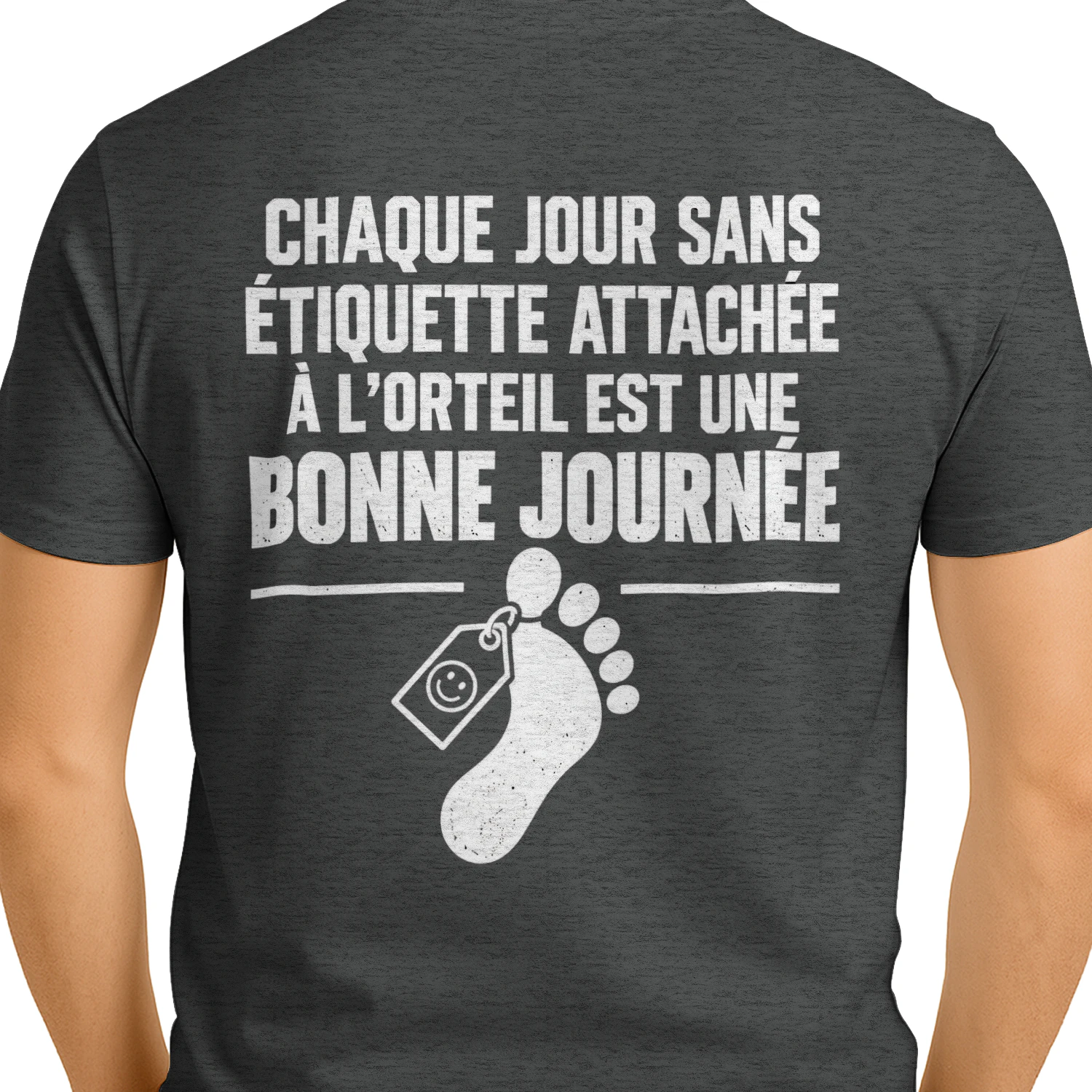 Chaque Jour Sans Étiquette Attachée À L'orteil Est Une Bonne Journée T-shirt Humour Noir et Sarcastique