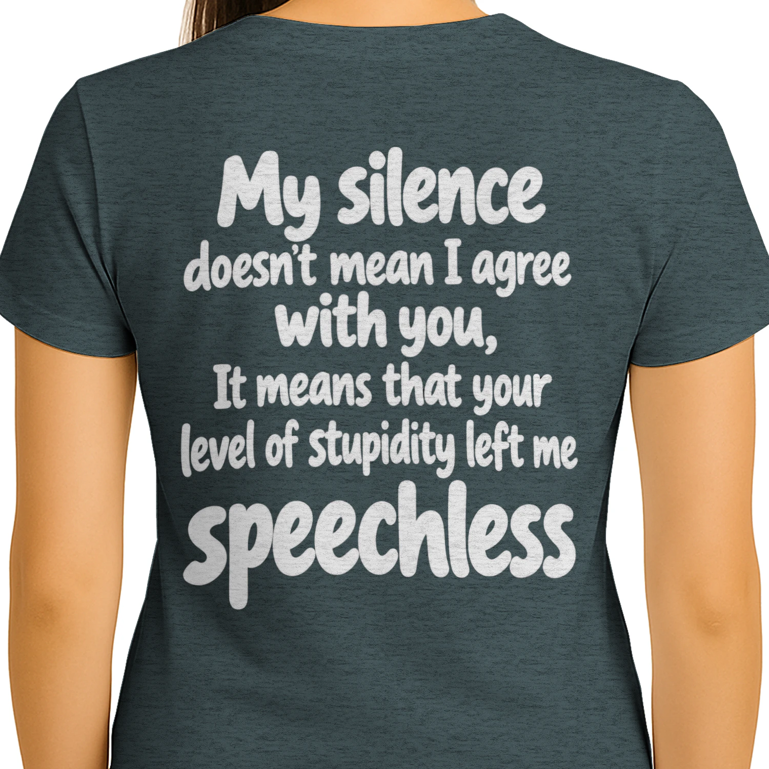 My Silence Doesn't Mean I Agree With You Level Of Stupidity Left Me Speechless Funny Sarcastic T-Shirt