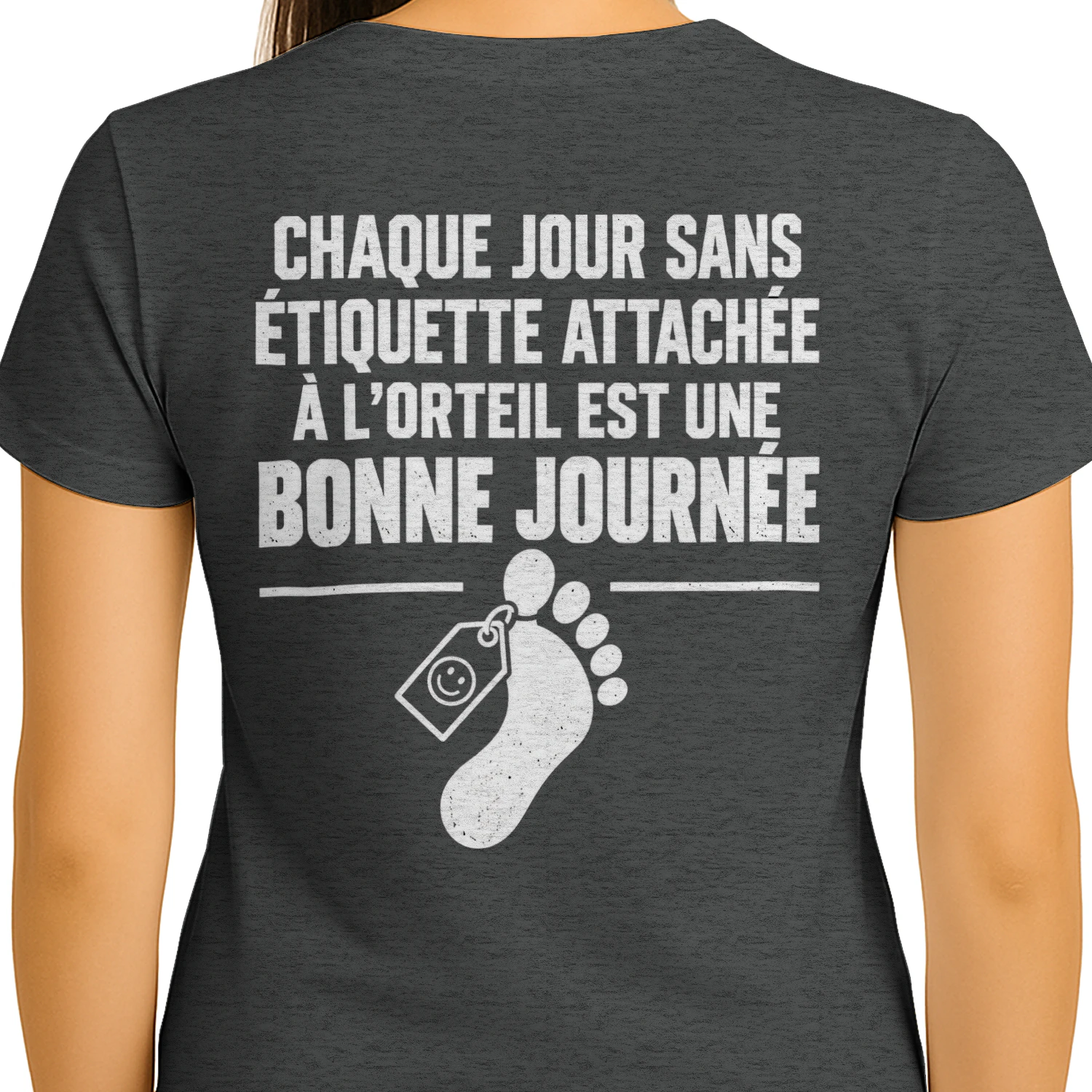Chaque Jour Sans Étiquette Attachée À L'orteil Est Une Bonne Journée T-shirt Humour Noir et Sarcastique
