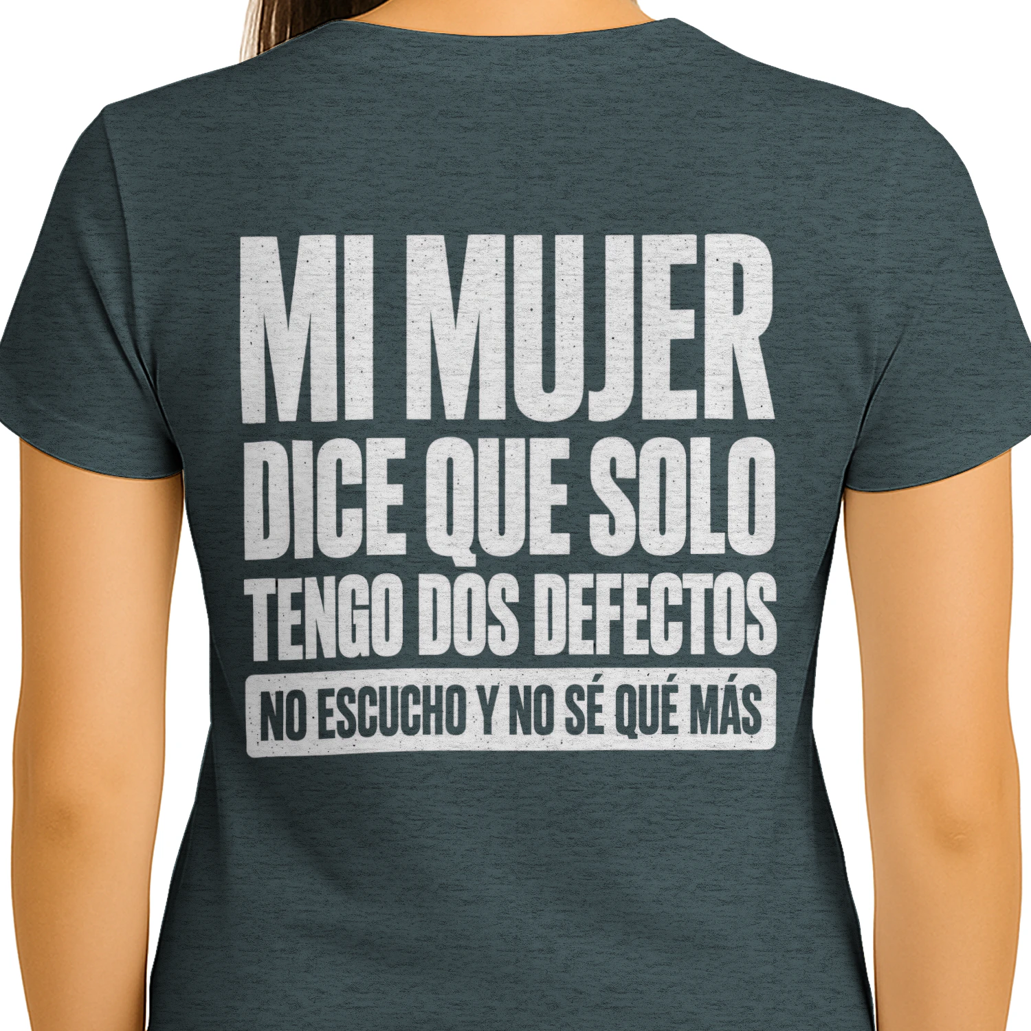 Mi Mujer Dice Que Solo Tengo Dos Defectos No Escucho Y No Se Que Mas Funny Spanish T-Shirt   