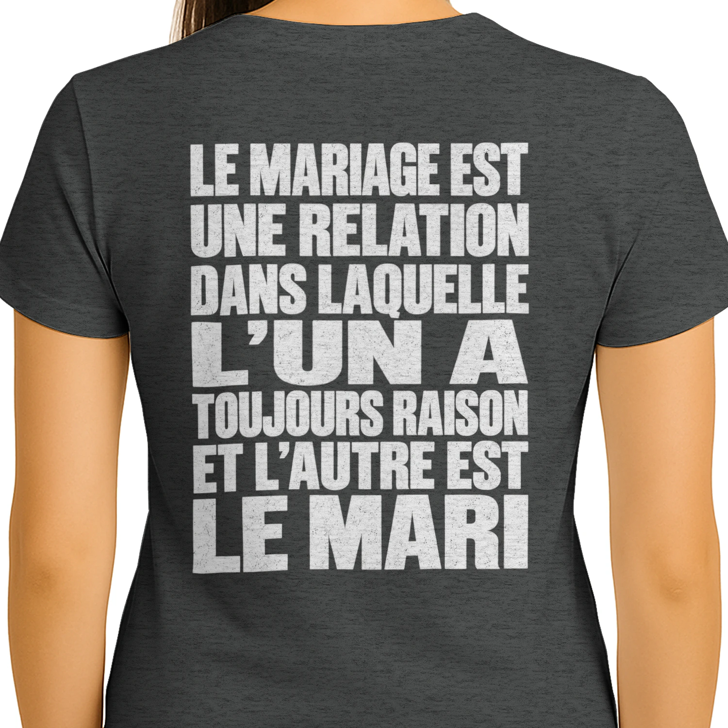 Le Mariage Est Une Relation Dans Laquelle L'Un A Toujours Raison Et L'Autre Est Le Mari T-Shirt Drôle et Sarcastique