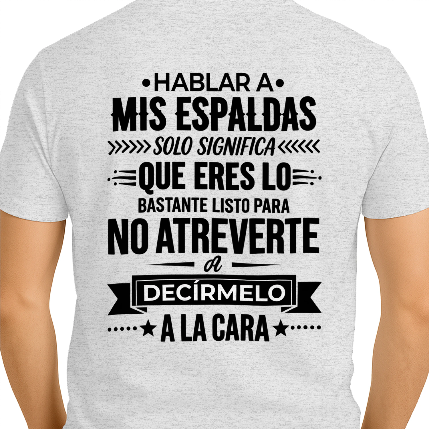 Hablar a mis espaldas – Camiseta con frase de actitud