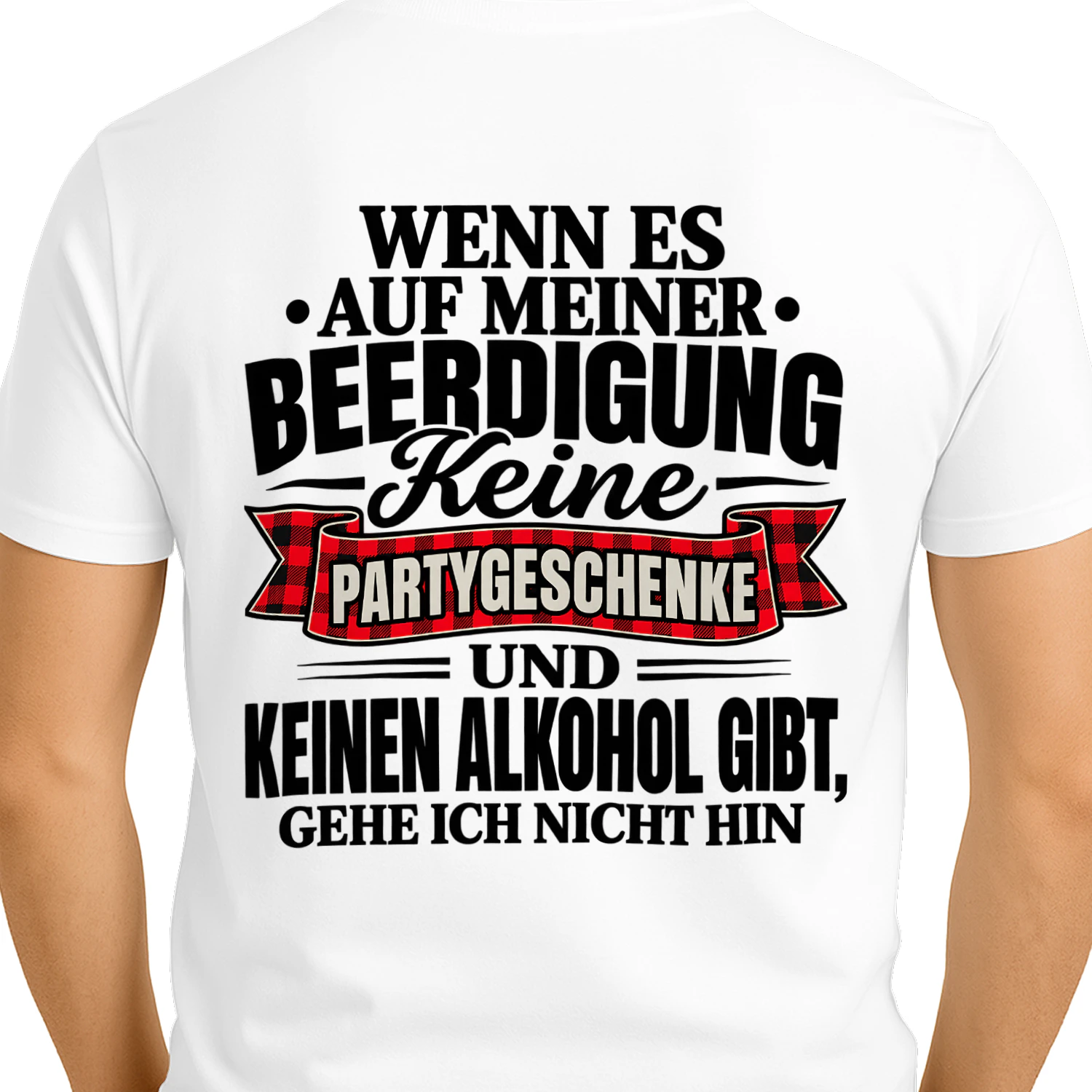 Ohne Partygeschenke und Alkohol – Schwarzer Humor T-Shirt