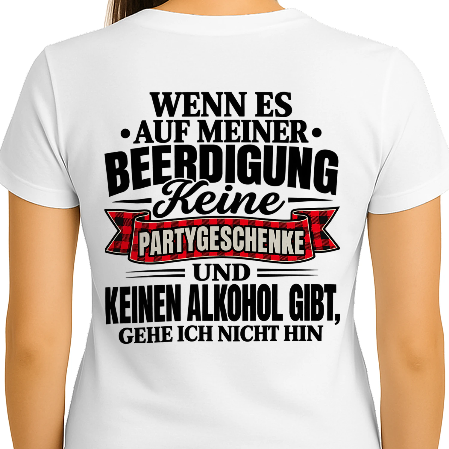 Ohne Partygeschenke und Alkohol – Schwarzer Humor T-Shirt