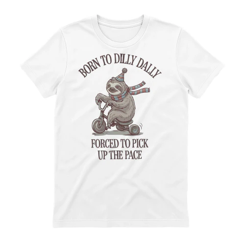 Born to Dilly Dally Sloth