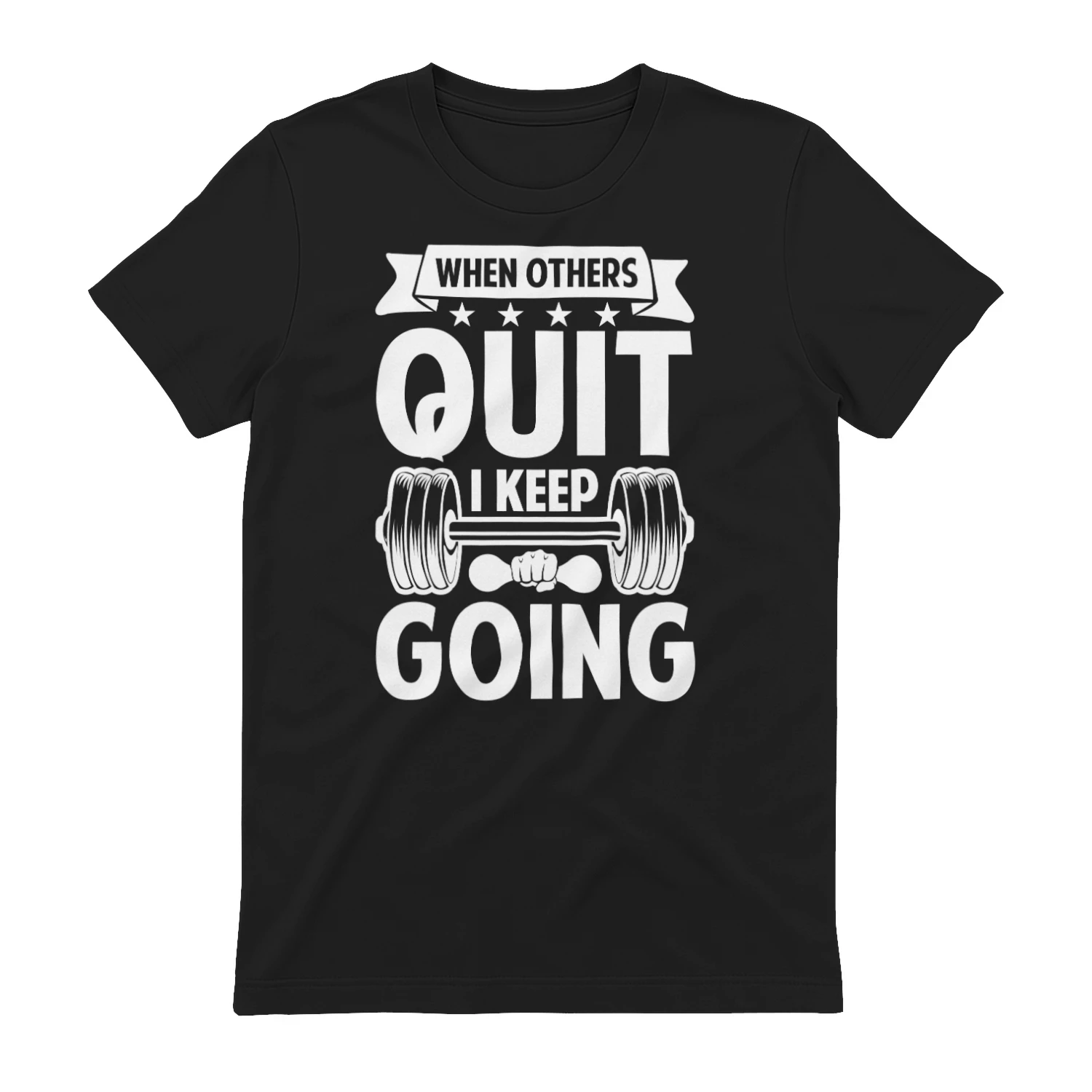 When Others Quit I Keep Going Weightlifting Quote