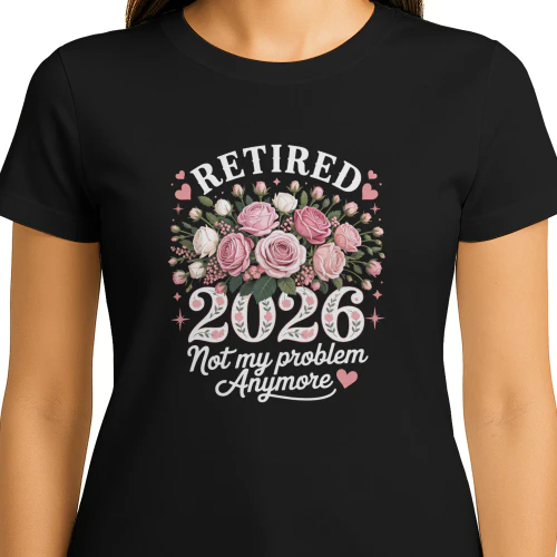 Retired 2026 Floral Not My Problem Anymore