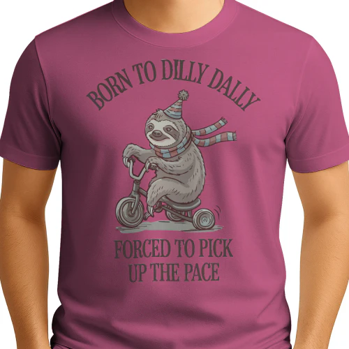 Born to Dilly Dally Sloth