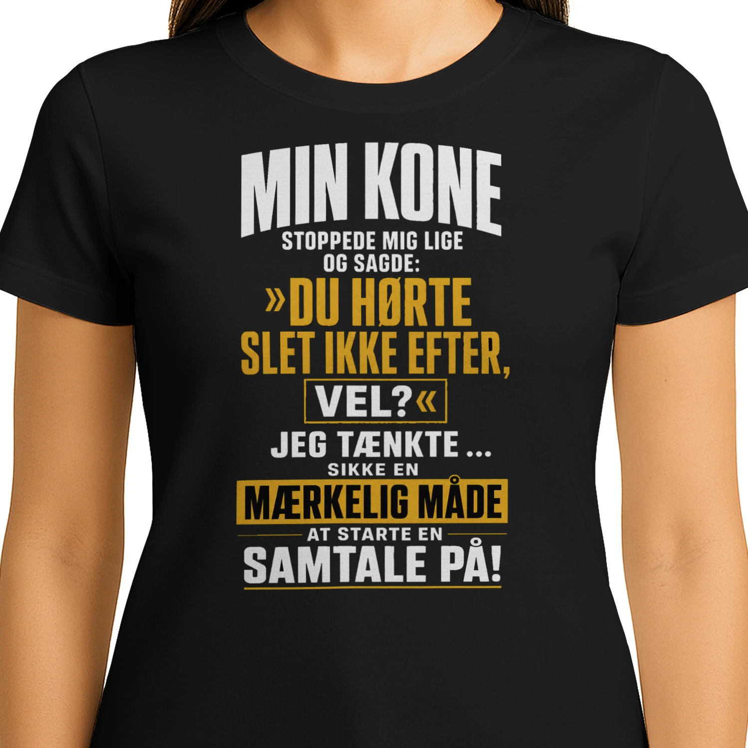 Du hørte slet ikke efter, vel? – T-shirt med ægteskabshumor