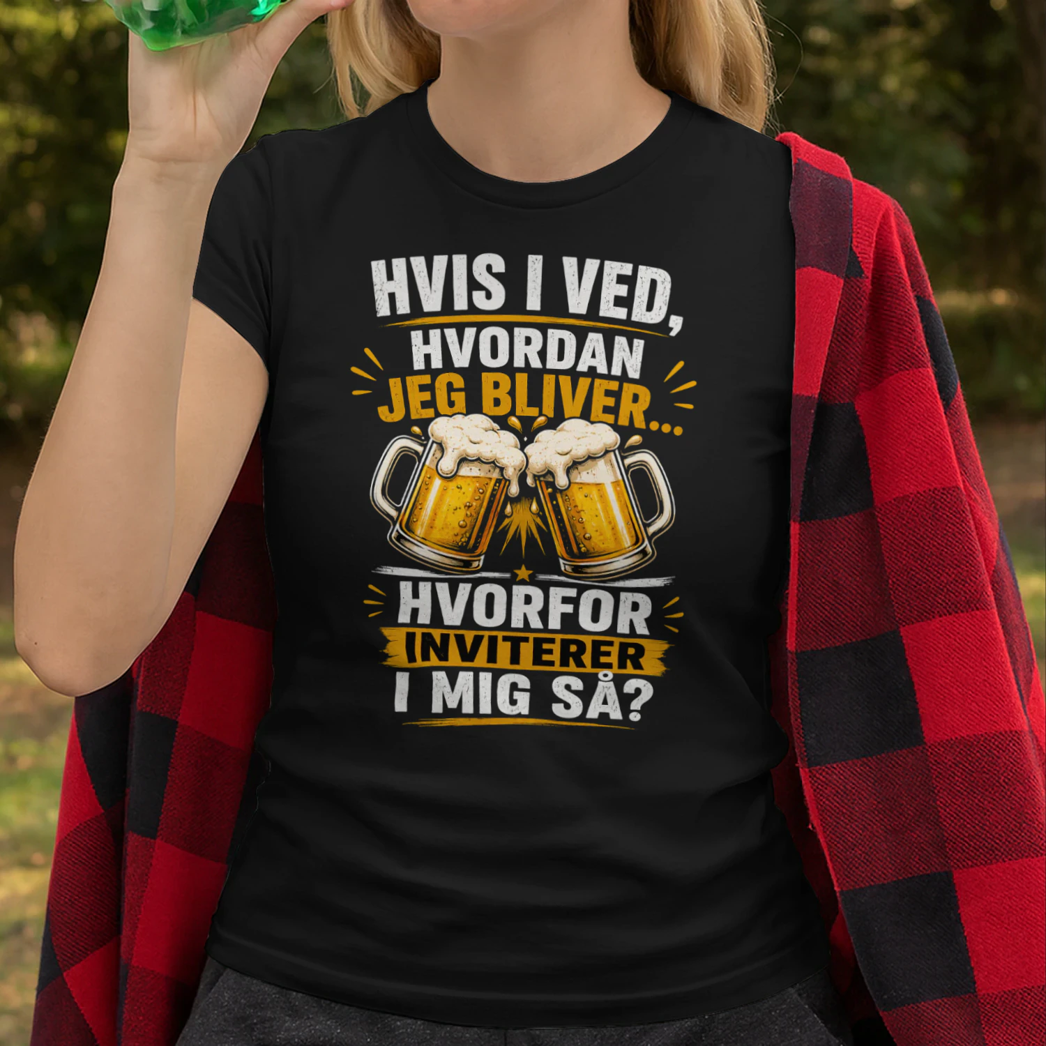 Hvis I Ved, Hvordan Jeg Bliver – Hvorfor Inviterer I Mig Så? Sjov Øl T-Shirt