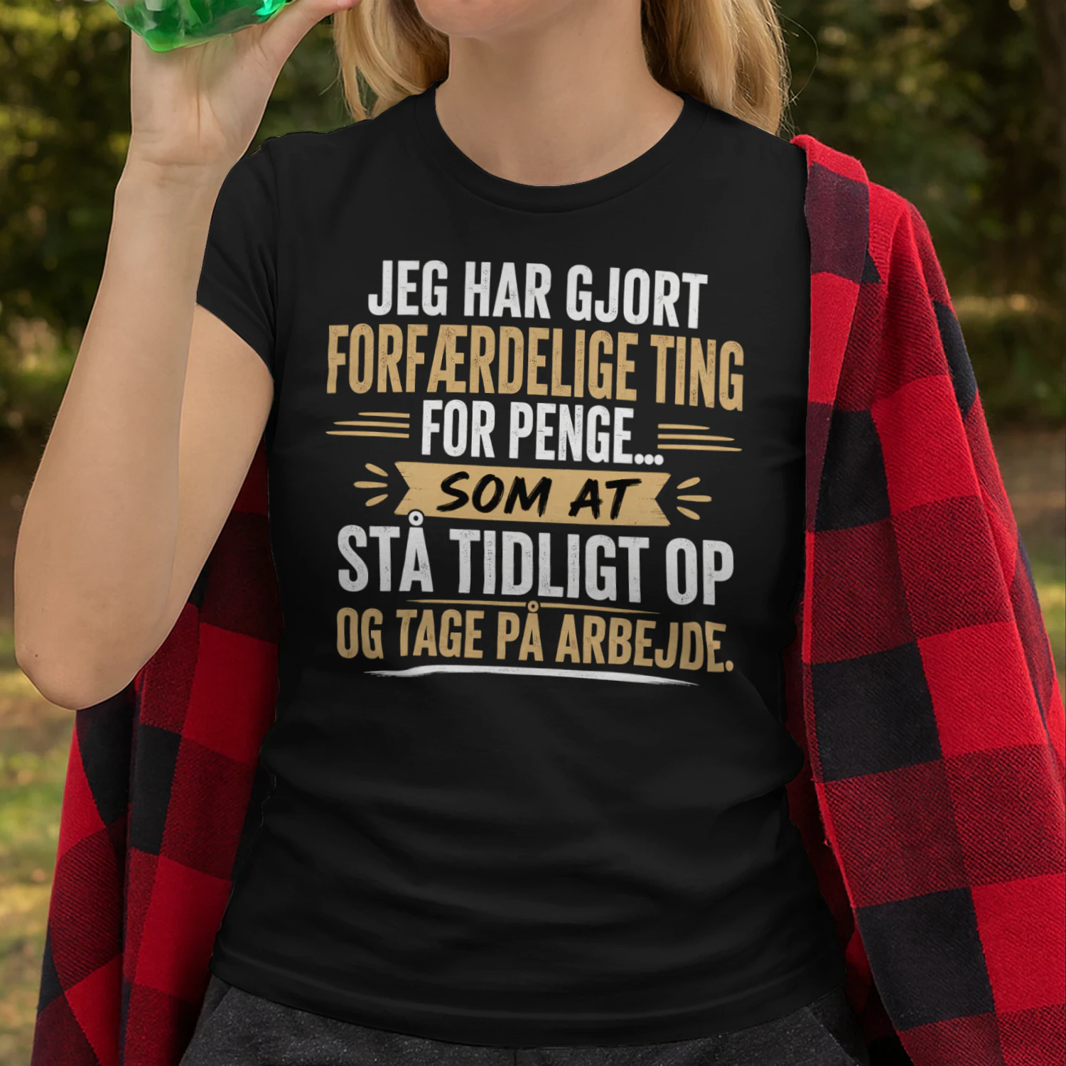 Jeg Har Gjort Forfærdelige Ting For Penge – Sjov Dansk Arbejde T-Shirt