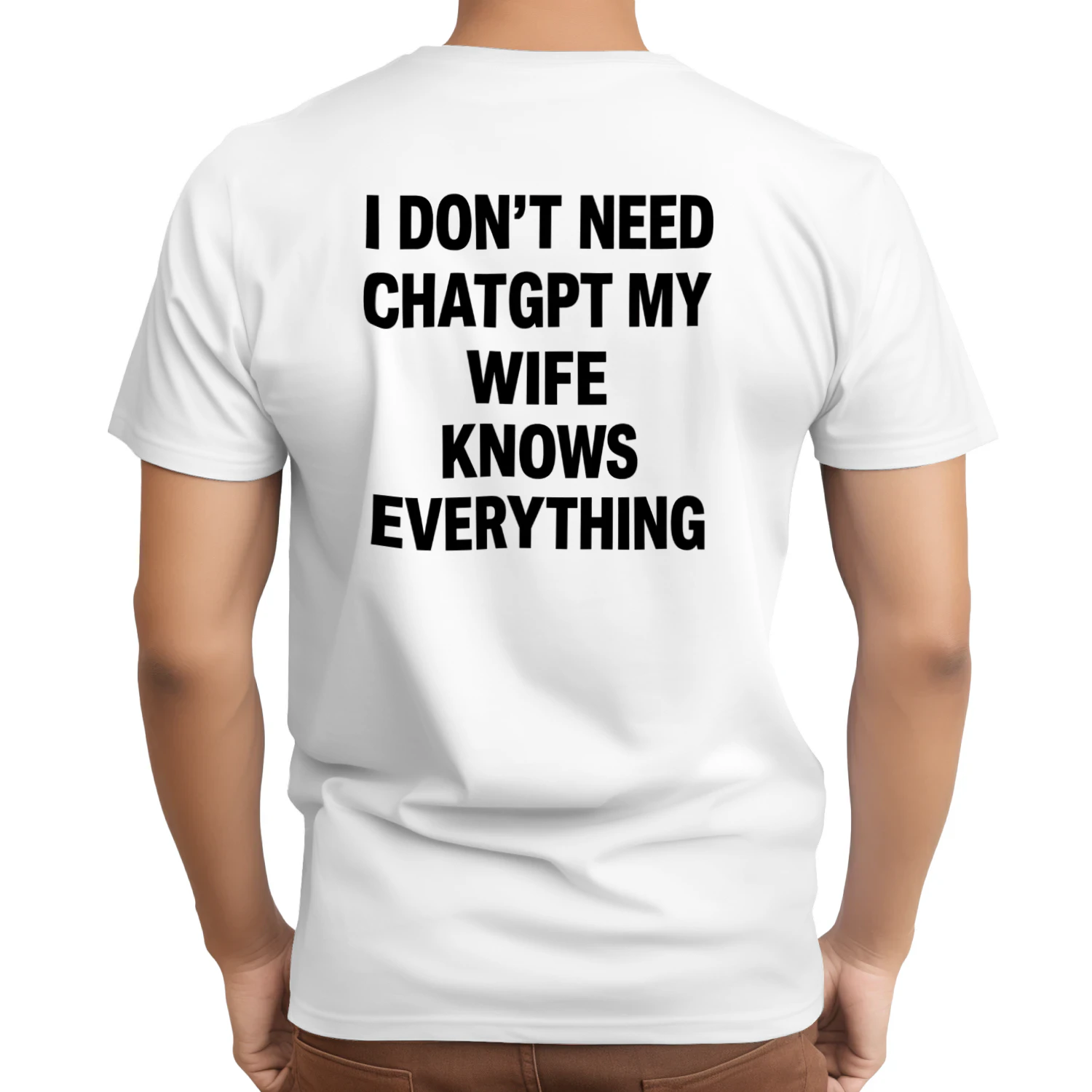 I Don't Need ChatGPT, My Wife Knows Everything T-shirt