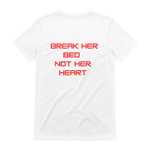 Break Her Bed Not Her Heart T-Shirt