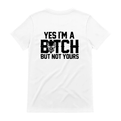 Yes I'm a Bitch T-shirt