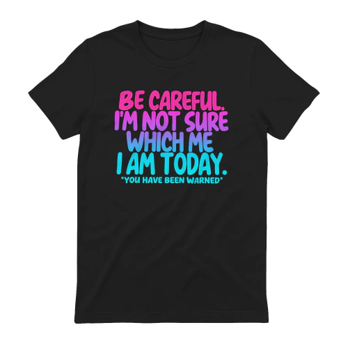 Be Careful T-shirt