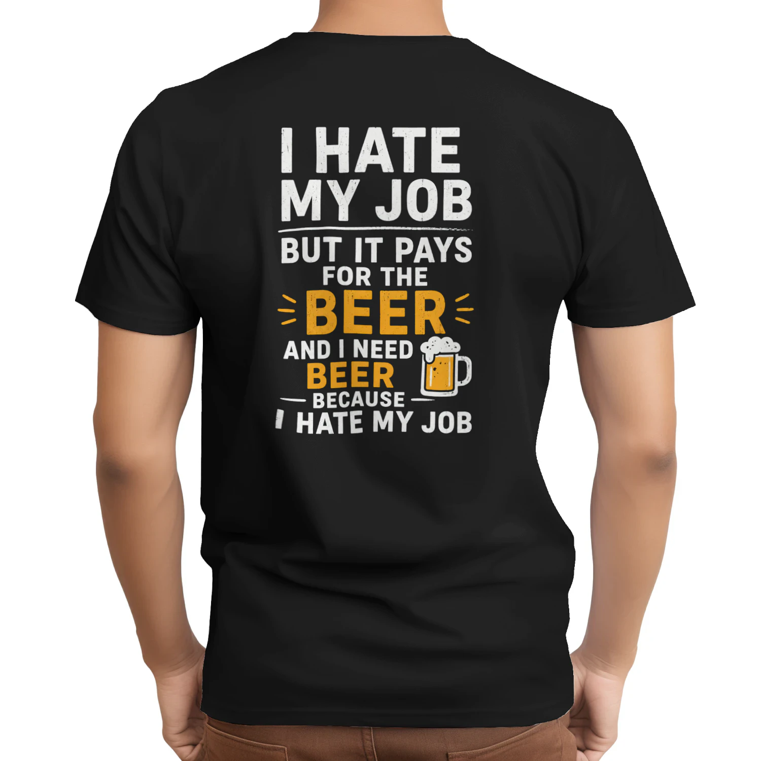 I Hate My Job But It Pays for the Beer T-shirt