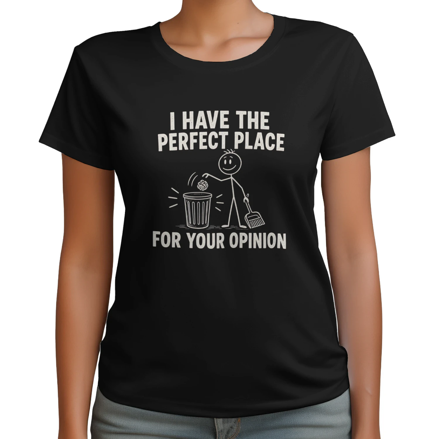 I Have the Perfect Place for Your Opinion T-shirt