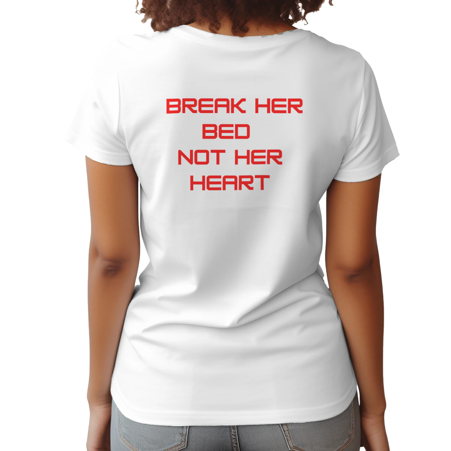 Break Her Bed Not Her Heart T-Shirt