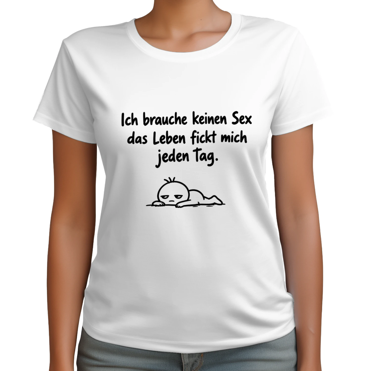 Ich brauche keinen Sex, das Leben fickt mich Jeden Tag
