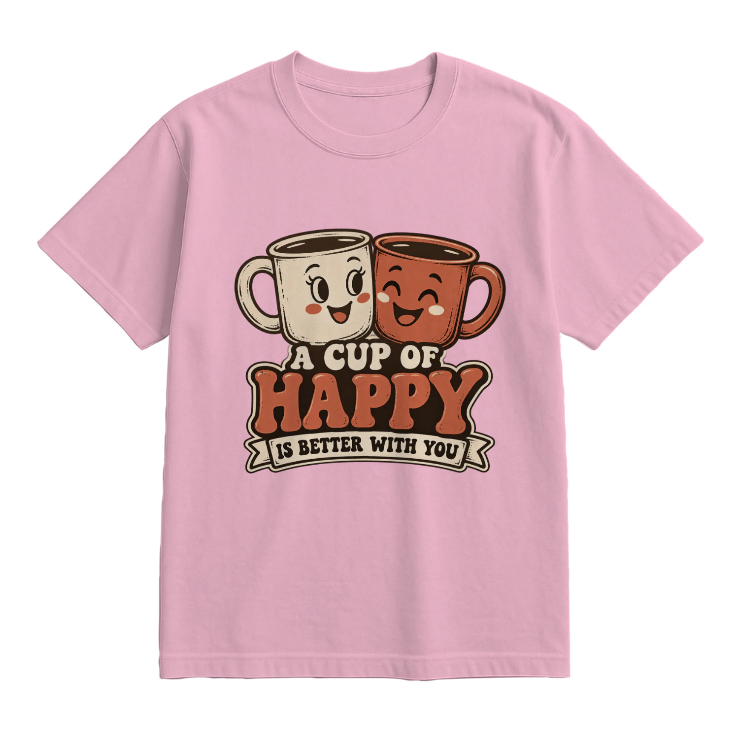 A Cup of Happy is Better With You Mugs