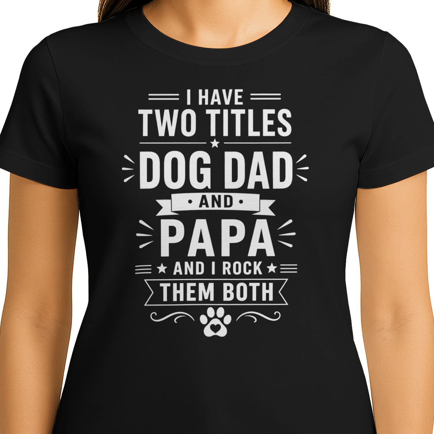 I HAVE TWO TITLES PAPA AND DOG DAD,GIFT FOR DAD