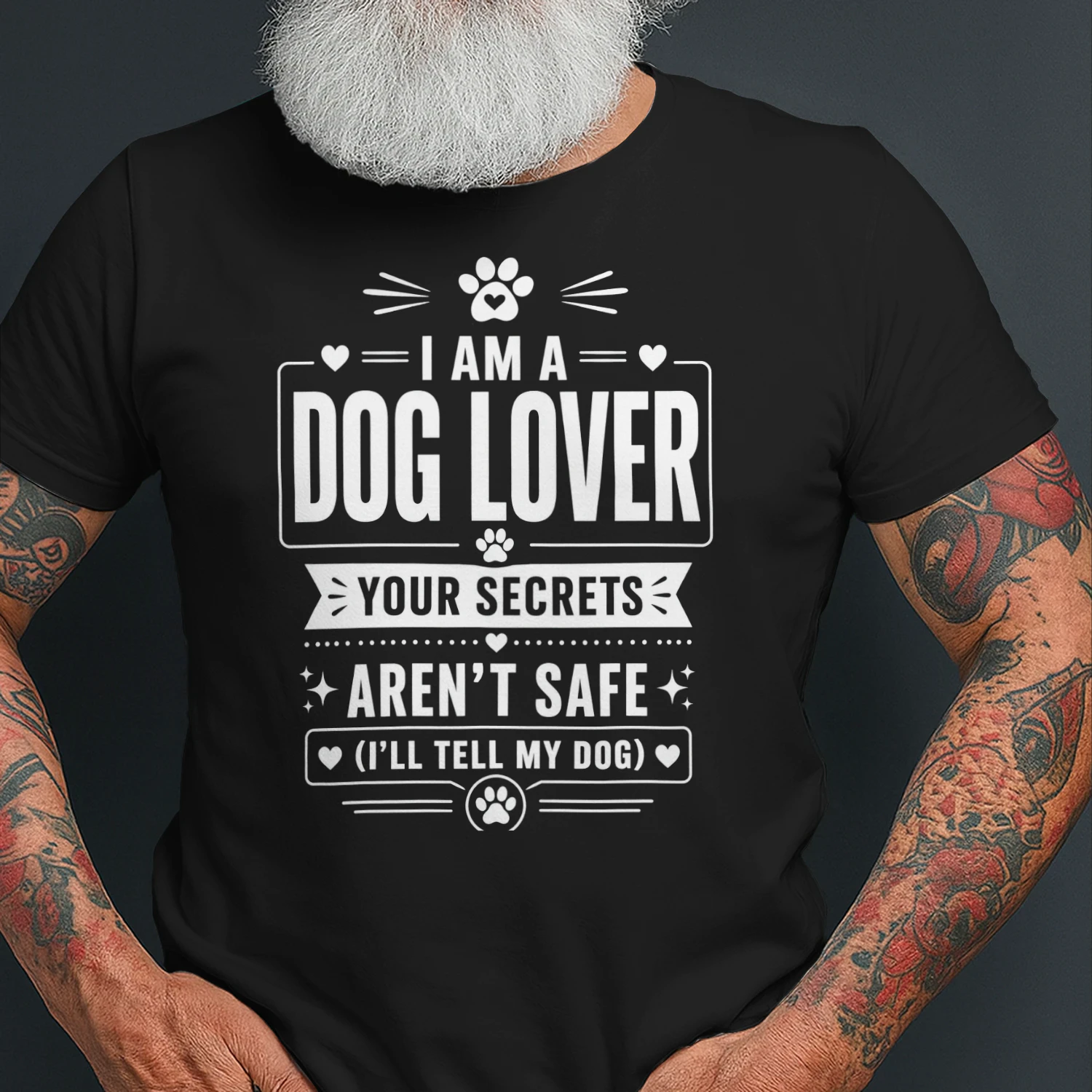 I Am A Dog Lover: Your Secrets Aren't Safe (I'll Tell My Dog)