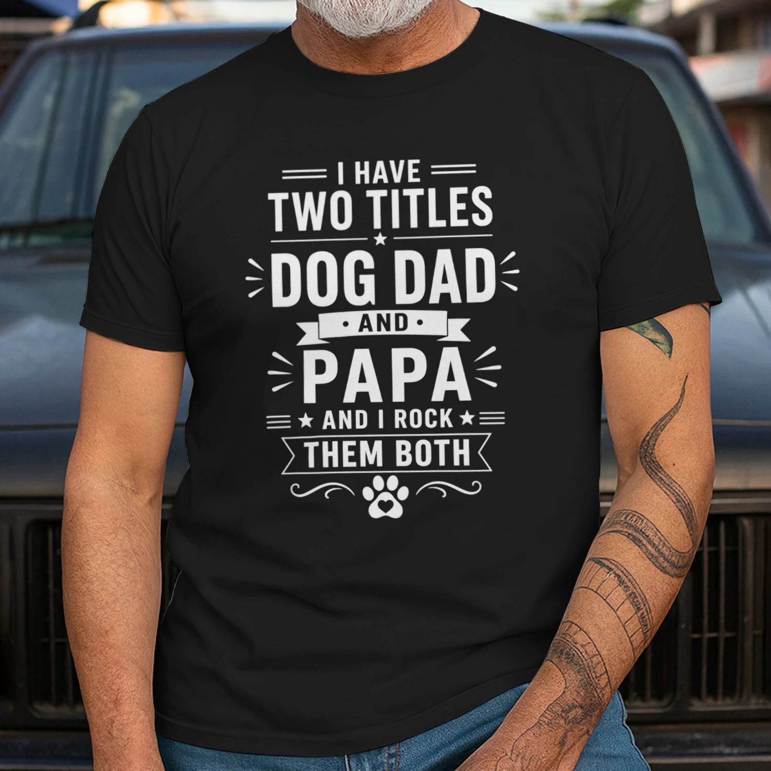 I HAVE TWO TITLES PAPA AND DOG DAD,GIFT FOR DAD