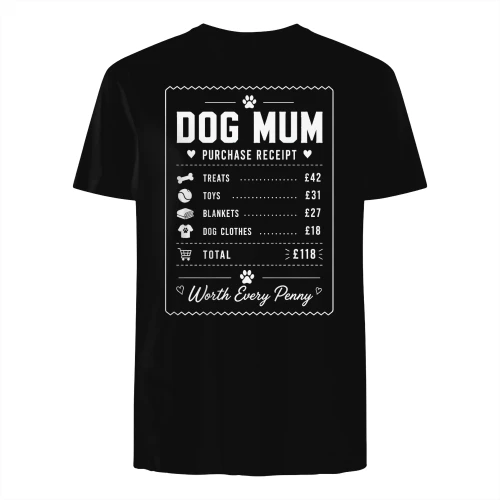 Dog Mum Purchase Receipt - Worth Every Penny