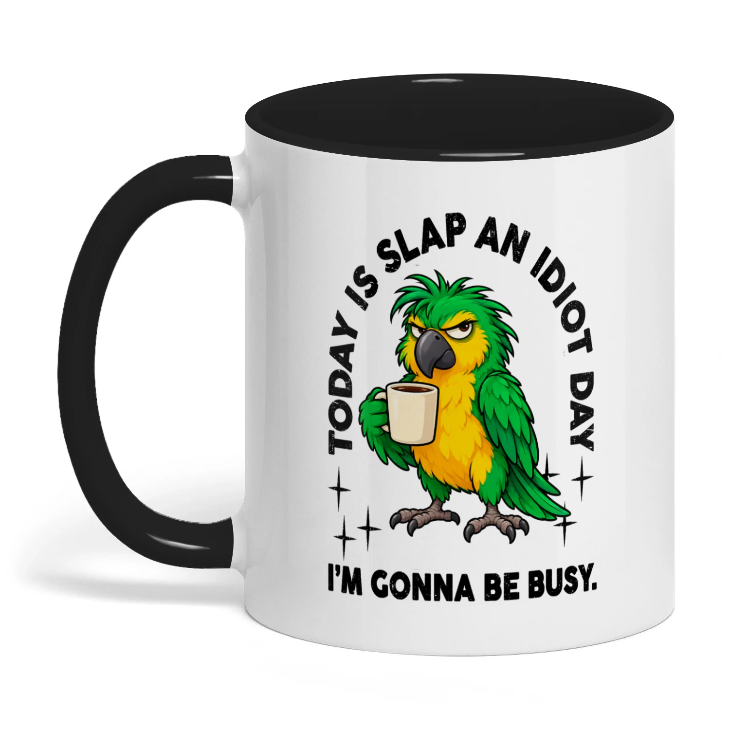 01 Today Is Slap An Idiot Day I'm Gonna Busy Parrot