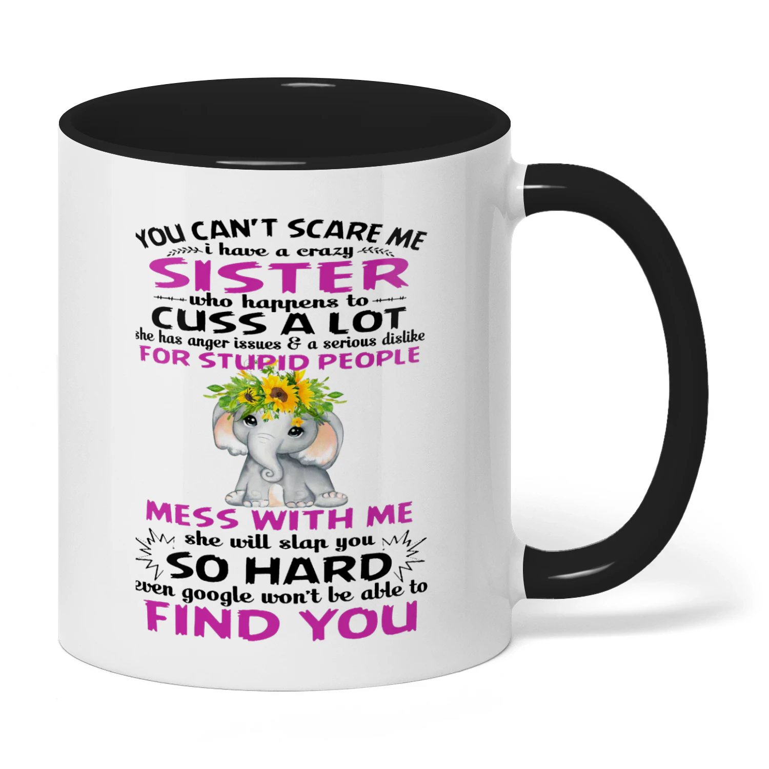 You Can't Scare Me I Have A Crazy Sister Elephant