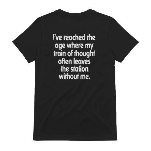 I've Reached The Age Where My Train Funny