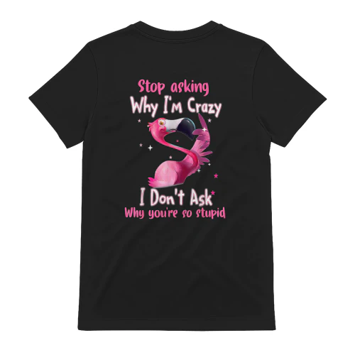 Stop Asking Why I'm Crazy Funny