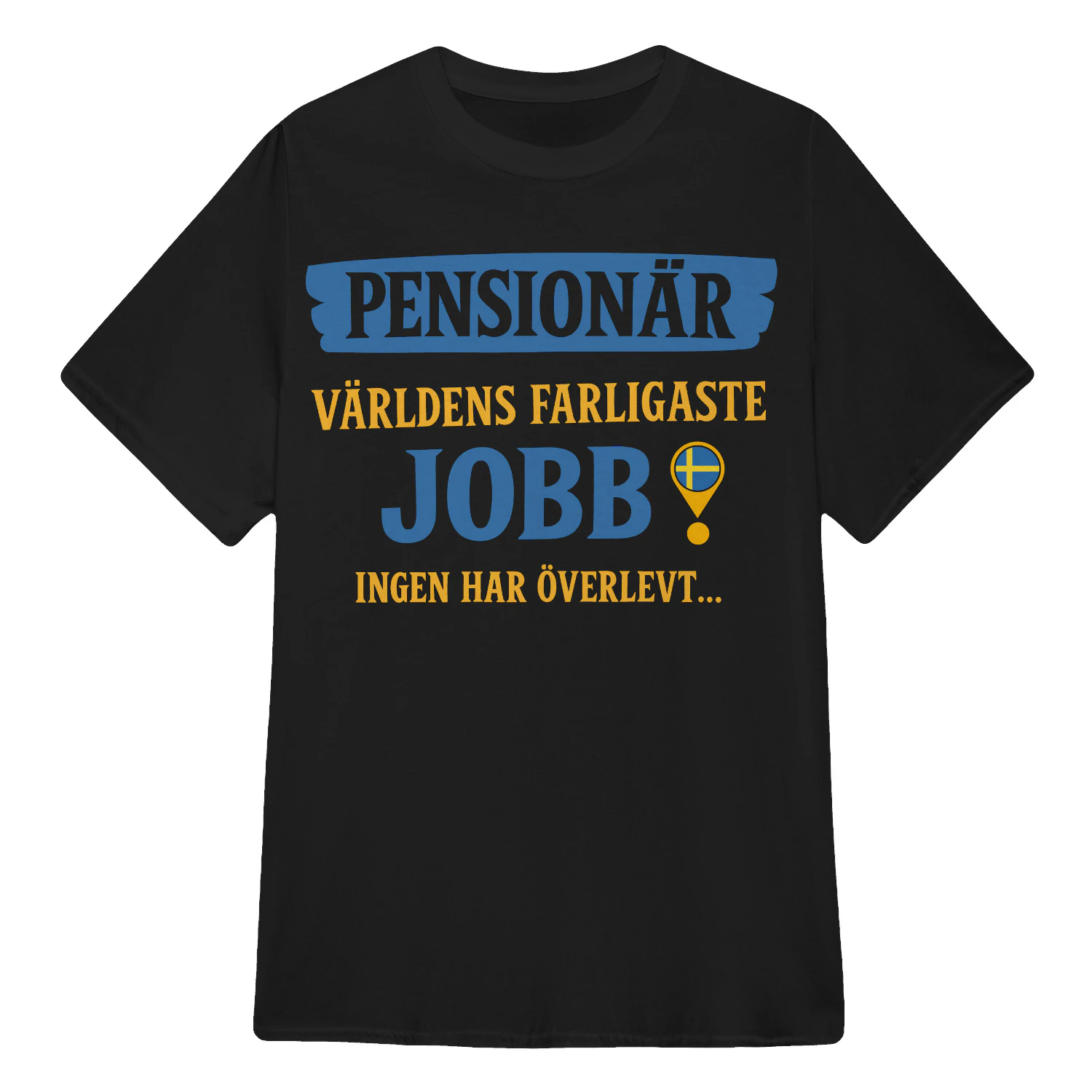 Pensionär – Världens farligaste jobb Ingen har överlevt Humor Graphic Design