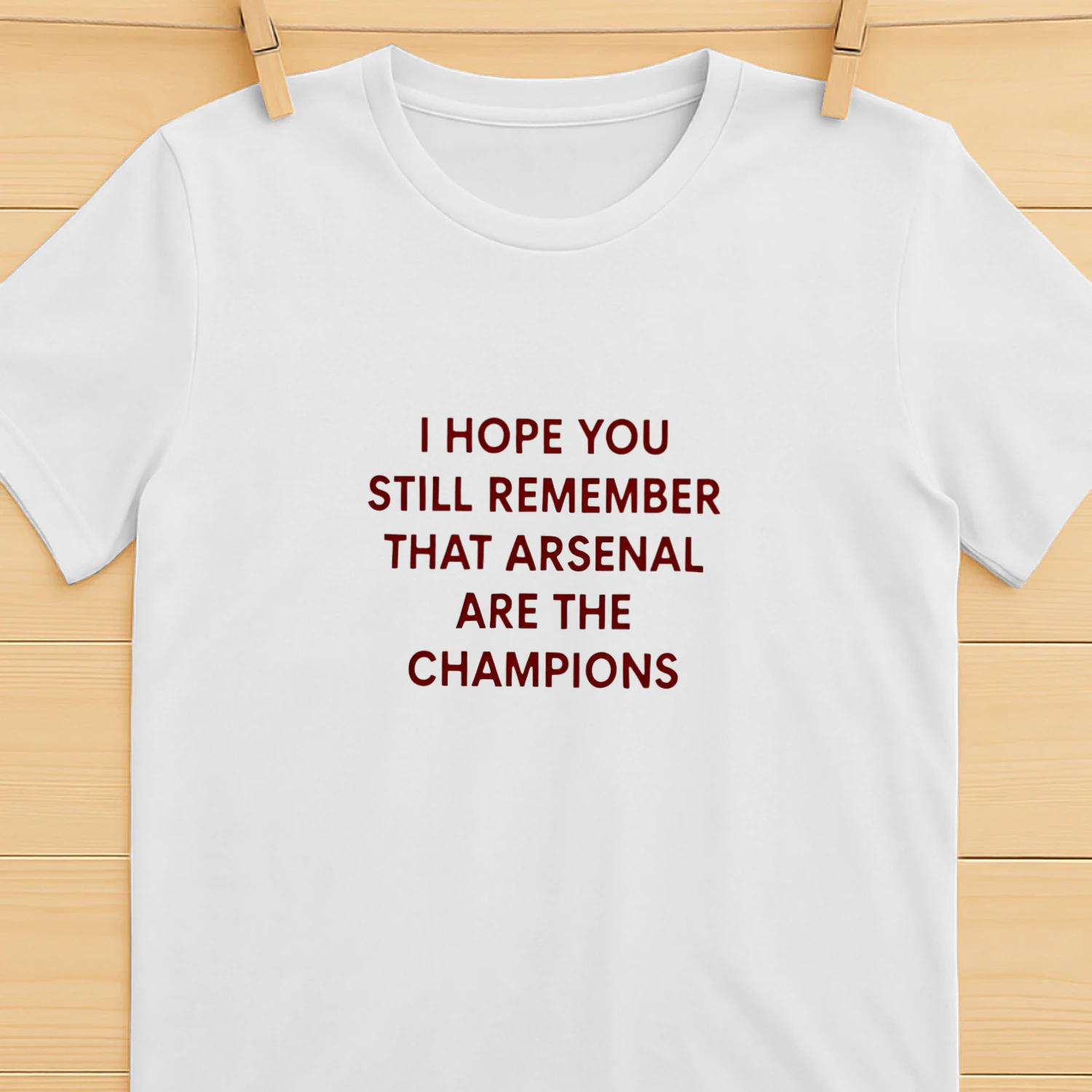 I Hope You Still Remember That Arsenal Are the Champions shirt