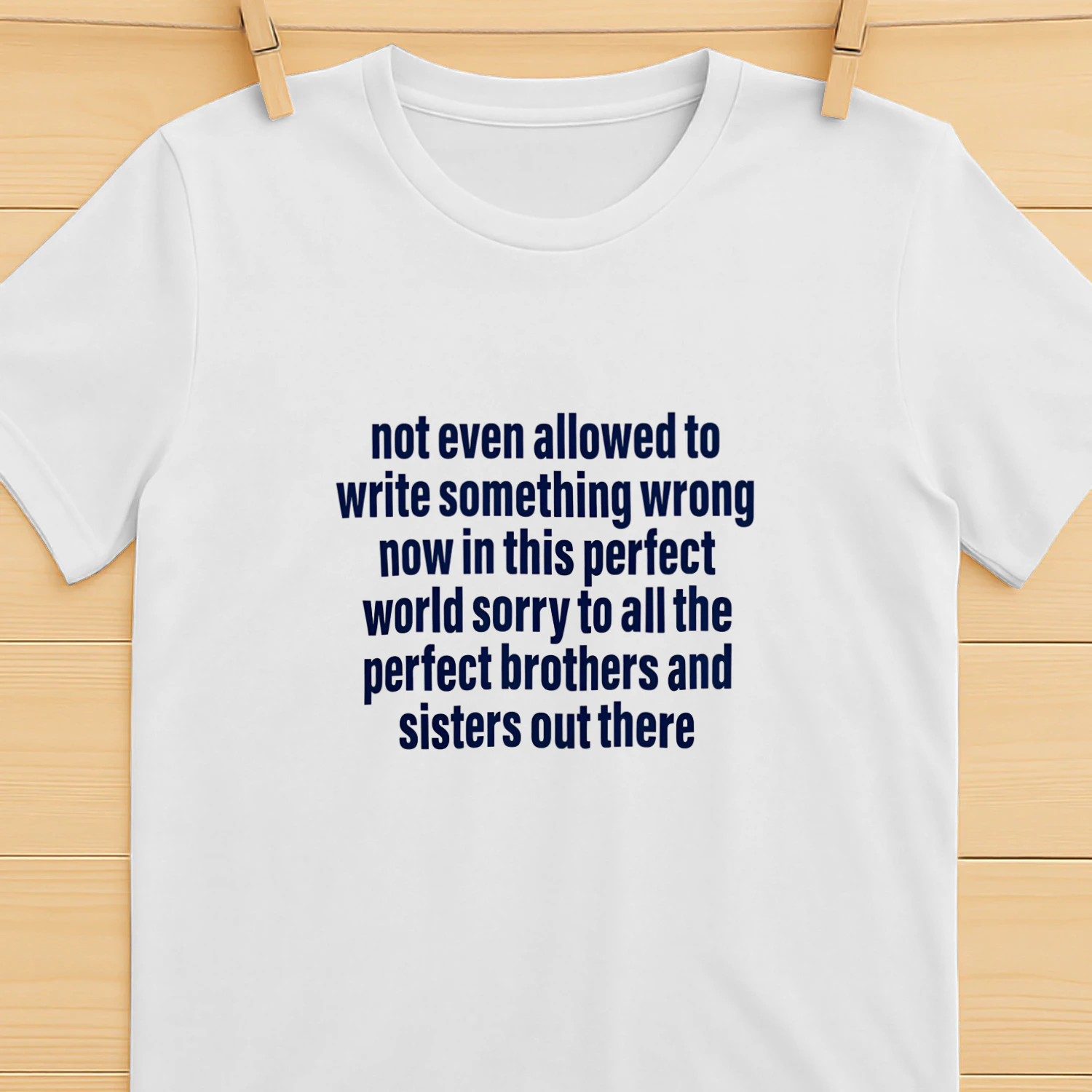 Not Even Allowed To Write Something Wrong Now In This Perfect World Shirt