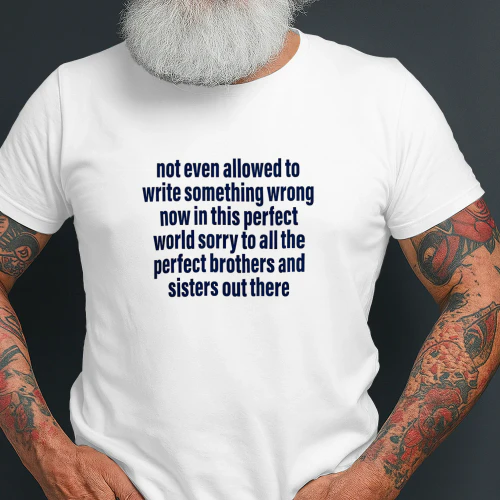 Not Even Allowed To Write Something Wrong Now In This Perfect World Shirt
