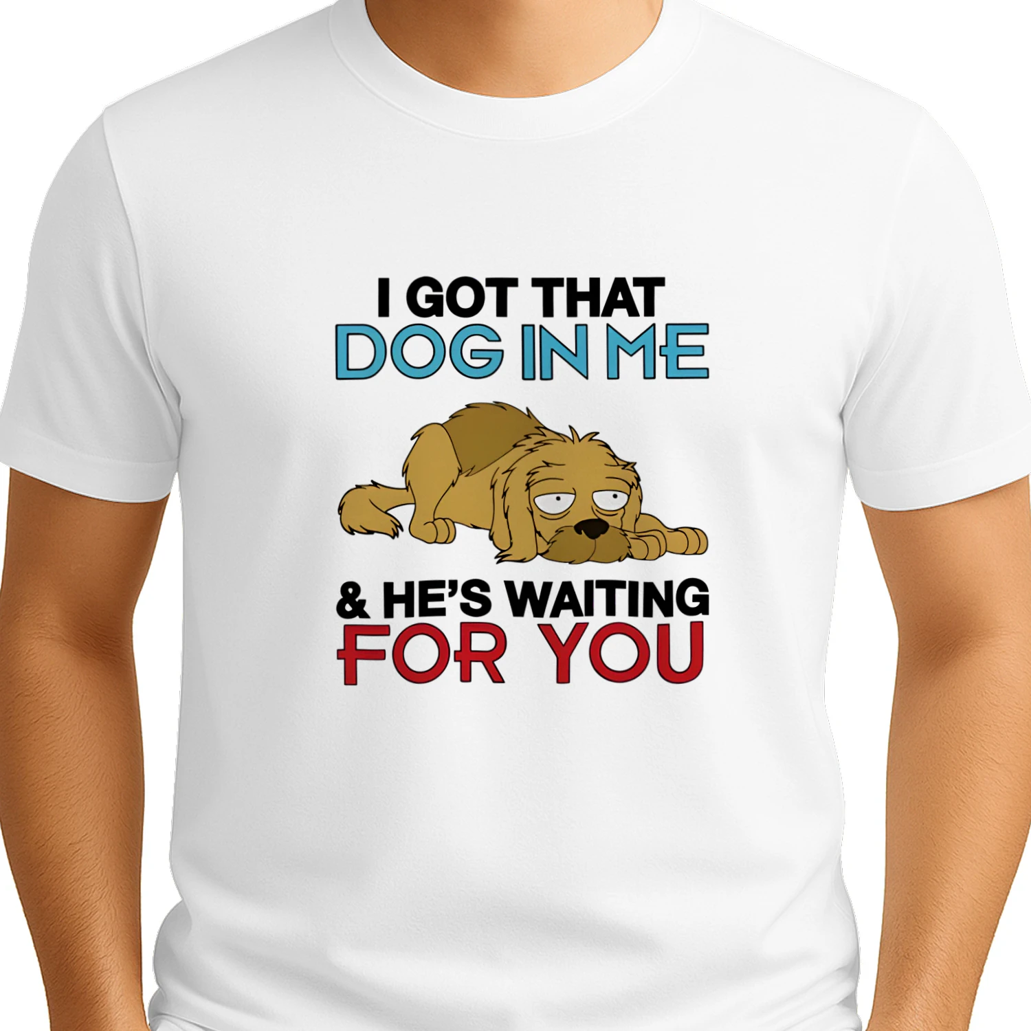 I Got That Dog In Me, And He's Waiting For You Shirt