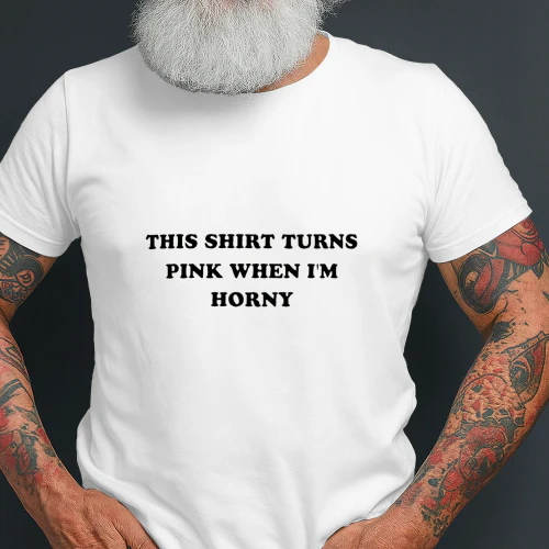 This Shirt Turns Pink When I’m Horny funny shirt
