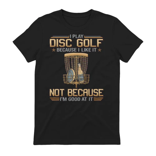 I play disc golf because I like it