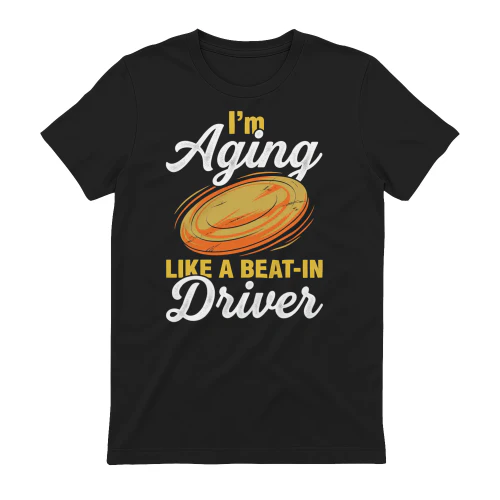 I'm aging like a beat-in driver