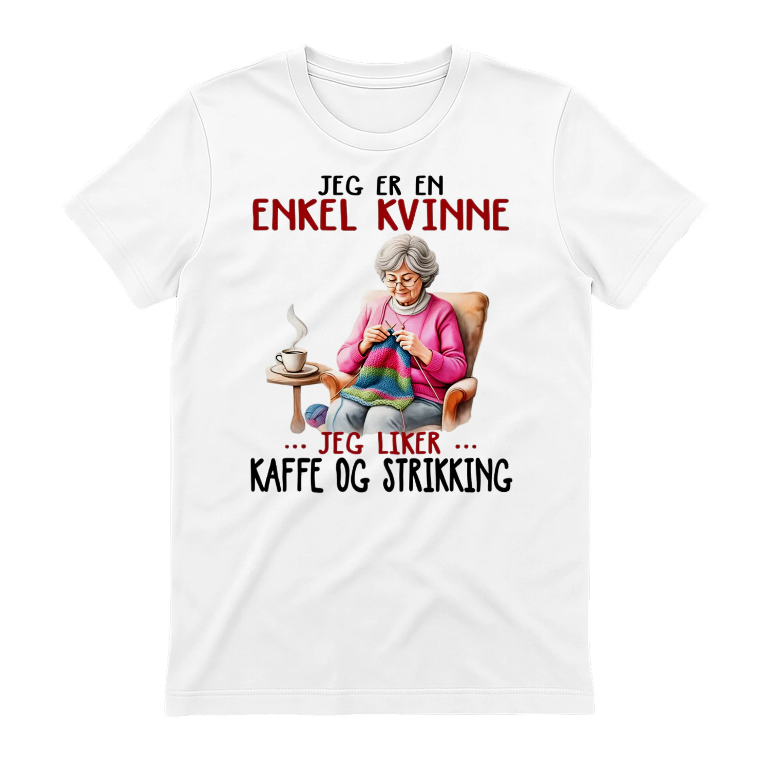 Jeg er en enkel kvinne... Jeg liker... kaffe og strikking