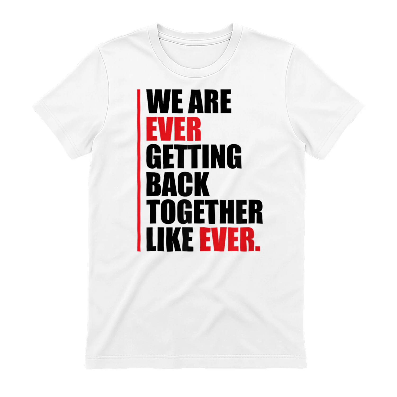 We are ever getting back together
