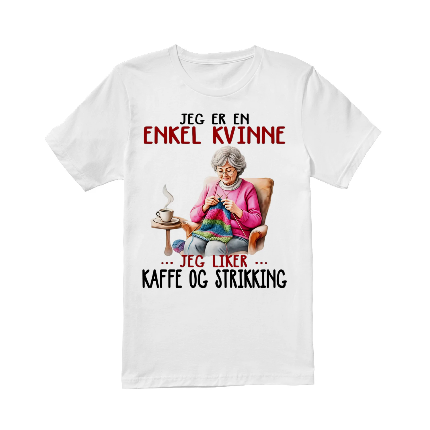 Jeg er en enkel kvinne... Jeg liker... kaffe og strikking