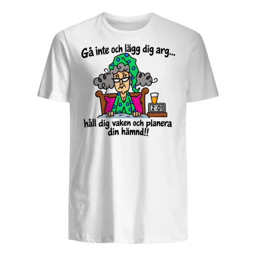 Gå inte och lägg dig arg...