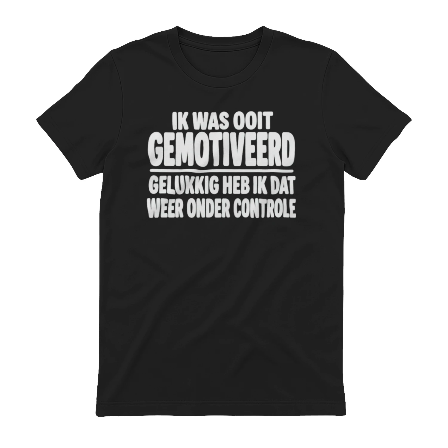 Ik Was Ooit Gemotiveerd Gelukkig Heb Ik Dat Weer Onder Controle