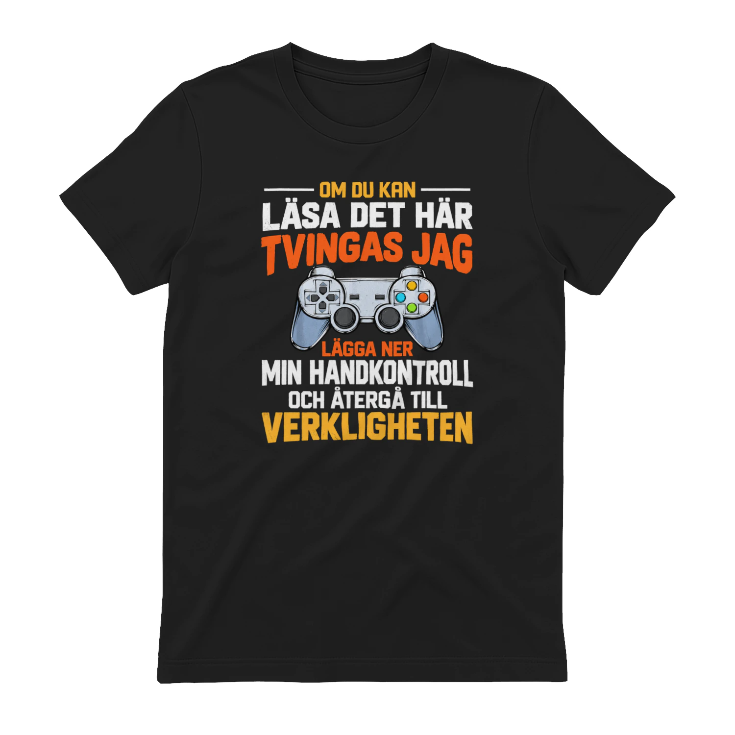 OM DU KAN LÄSA DET HÄR TVINGAS JAG LÄGGA NER MIN HANDKONTROLL OCH ÅTERGÅ TILL VERKLIGHETEN