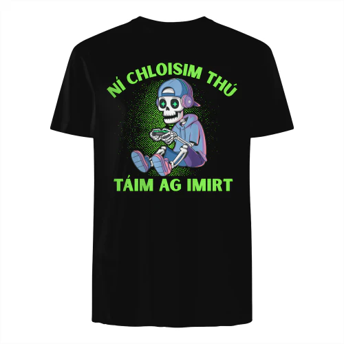 IR- NÍ CHLOISIM THÚ TÁIM AG IMIRT